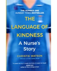 The Language of Kindness. A Nurse's Story