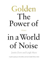 Golden. The Power of Silence in a World of Noise
