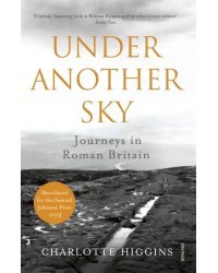 Under Another Sky. Journeys in Roman Britain