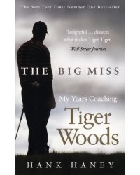The Big Miss. My years Coaching Tiger Woods