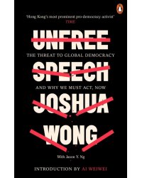 Unfree Speech. The Threat to Global Democracy and Why We Must Act, Now