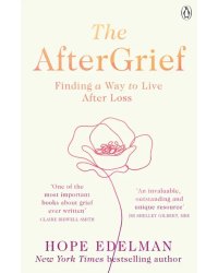 The AfterGrief. Finding a Way to Live After Loss