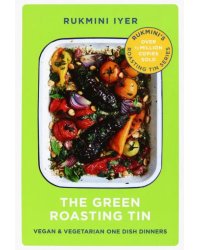 The Green Roasting Tin. Vegan and Vegetarian One Dish Dinners