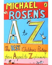 Michael Rosen's A-Z. The best children's poetry from Agard to Zephaniah