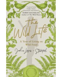 The Wild Life. A Year of Living on Wild Food