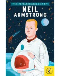 The Extraordinary Life of Neil Armstrong