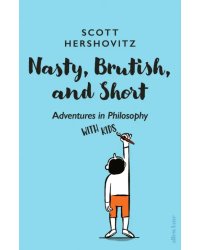 Nasty, Brutish, and Short. Adventures in Philosophy with Kids