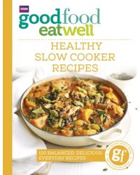 Good Food Eat Well. Healthy Slow Cooker Recipes