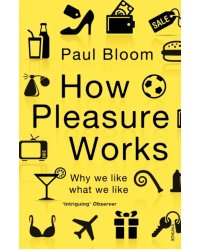How Pleasure Works. Why we like what we like