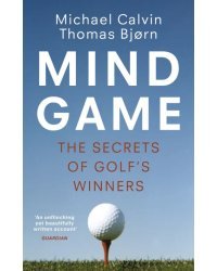 Mind Game. The Secrets of Golf’s Winners