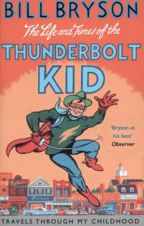 The Life And Times Of The Thunderbolt Kid. Travels Through my Childhood