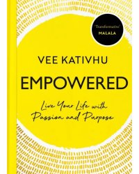 Empowered. Live Your Life with Passion and Purpose