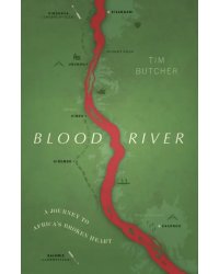 Blood Rive. A Journey to Africa's Broken Heart