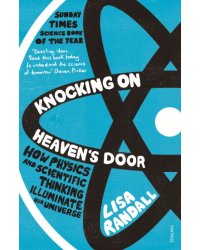 Knocking On Heaven's Door. How Physics and Scientific Thinking Illuminate our Universe