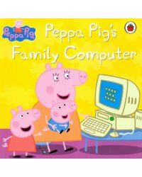 Peppa Pig. Peppa Pig's Family Computer