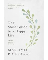The Stoic Guide to a Happy Life. 53 Brief Lessons for Living