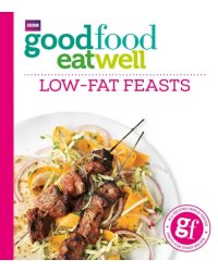 Good Food Eat Well. Low-fat Feasts