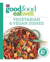 Good Food Eat Well. Vegetarian and Vegan Dishes