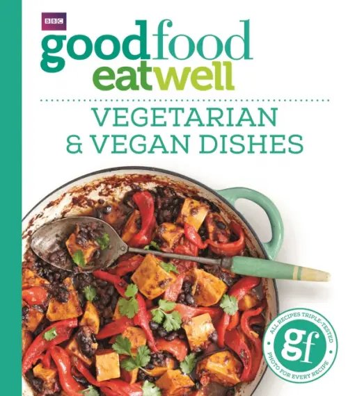 Good Food Eat Well. Vegetarian and Vegan Dishes