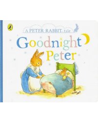 A Peter Rabbit Tale. Goodnight Peter