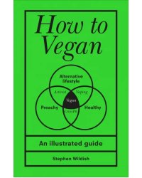 How to Vegan. An illustrated guide