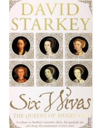 Six Wives. The Queens of Henry VIII