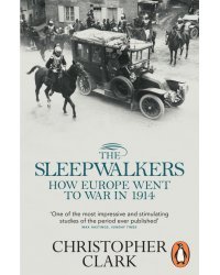 The Sleepwalkers. How Europe Went to War in 1914