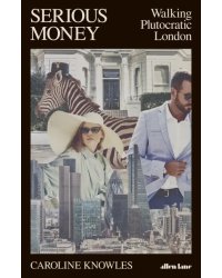 Serious Money. Walking Plutocratic London