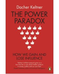 The Power Paradox. How We Gain and Lose Influence
