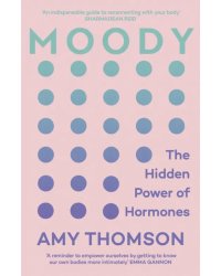 Moody. The Hidden Power of Hormones