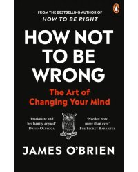 How Not To Be Wrong. The Art of Changing Your Mind