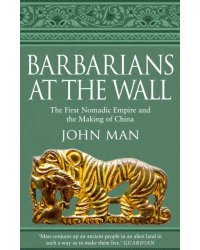 Barbarians at the Wall. The First Nomadic Empire and the Making of China