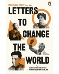 Letters to Change the World. From Emmeline Pankhurst to Martin Luther King, Jr.