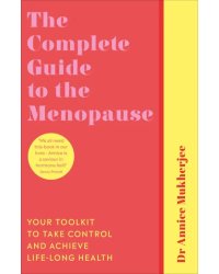 The Complete Guide to the Menopause. Your Toolkit to Take Control and Achieve Life-Long Health