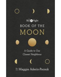 The Sky at Night. Book of the Moon – A Guide to Our Closest Neighbour