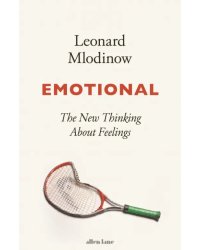 Emotional. The New Thinking about Feelings