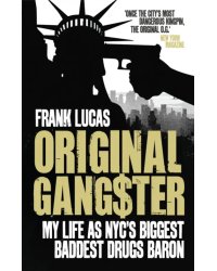 Original Gangster. My Life as NYC's Biggest Baddest Drugs Baron