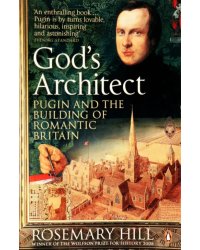 God's Architect. Pugin and the Building of Romantic Britain