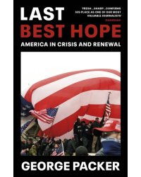 Last Best Hope. America in Crisis and Renewal