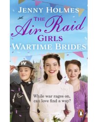 The Air Raid Girls. Wartime Brides