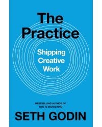 Practice. Shipping creative work