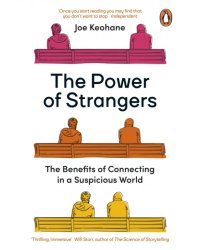 The Power of Strangers. The Benefits of Connecting in a Suspicious World