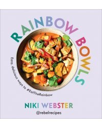 Rainbow Bowls. Easy, delicious ways to #EatTheRainbow