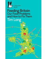 Feeding Britain. Our Food Problems and How to Fix Them