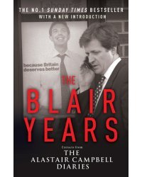 The Blair Years. Extracts from the Alastair Campbell Diaries