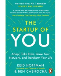 The Start-up of You. Adapt, Take Risks, Grow Your Network, and Transform Your Life