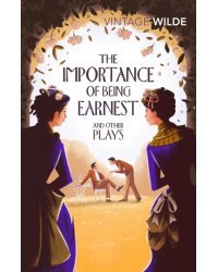 The Importance of Being Earnest and Other Plays