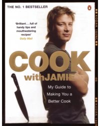 Cook with Jamie. My Guide to Making You a Better Cook