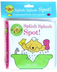 I Love Spot Baby Books. Splish Splash Spot!