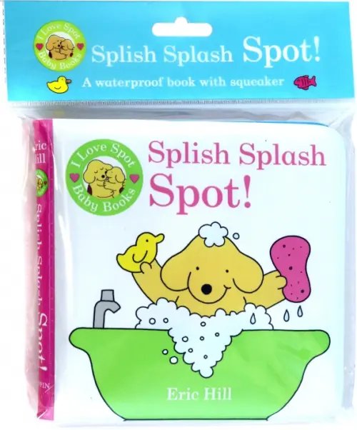 I Love Spot Baby Books. Splish Splash Spot!